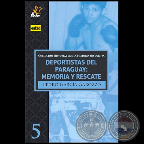 DEPORTISTAS DEL PARAGUAY: MEMORIA Y RESCATE - Autor: PEDRO GARCA GAROZZO - Ao 2020